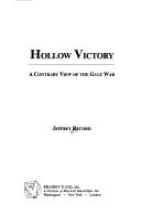 Cover of: Hollow victory: a contrary view of the Gulf War