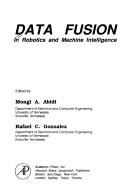 Data fusion in robotics and machine intelligence by Mongi A. Abidi