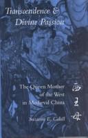 Cover of: Transcendence & divine passion: the Queen Mother of the West in medieval China