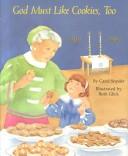 Cover of: God must like cookies, too by Carol Snyder
