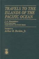 Cover of: Travels to the islands of the Pacific Ocean by J. A. Moerenhout