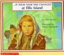 If your name was changed at Ellis Island by Ellen Levine, Ellen Levine