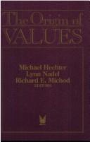 Cover of: The Origin of values by Michael Hechter, Lynn Nadel, and Richard E. Michod, editors.