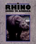 Cover of: A rhino comes to America by Thane Maynard