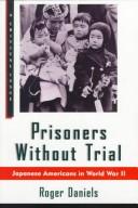Cover of: Prisoners without trial by Roger Daniels