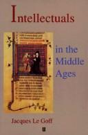 Intellectuals in the Middle Ages by Jacques Le Goff