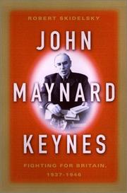 Cover of: John Maynard Keynes by Robert Jacob Alexander Skidelsky, Robert Skidelsky, Robert Skidelsky, Robert Skidelsky