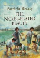 The nickel-plated beauty by Patricia Beatty