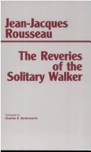 Cover of: The reveries of the solitary walker by Jean-Jacques Rousseau