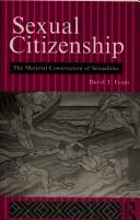 Cover of: Sexual citizenship: the material construction of sexualities