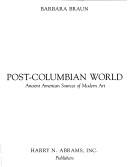 Pre-Columbian art and the post-Columbian world by Barbara Braun