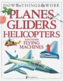 Cover of: Planes, gliders, helicopters, and other flying machines
