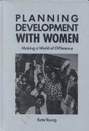 Cover of: Planning development with women: making a world of difference
