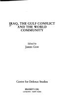 Iraq, the Gulf conflict and the world community by James Gow