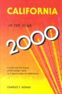 Cover of: California in the year 2000: a look into the future of the Golden State as it approaches the millennium