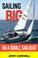 Cover of: Sailing big on a small sailboat