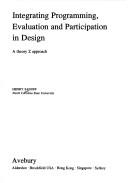 Cover of: Integrating programming, evaluation, and participation in design | Henry Sanoff