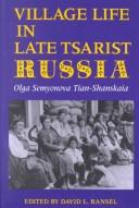 Village life in late tsarist Russia by Olga Semyonova Tian-Shanskaia