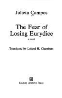 Cover of: The fear of losing Eurydice by Julieta Campos