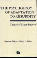 Cover of: The psychology of adaptation to absurdity: tactics of make-believe