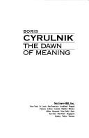 Cover of: The dawn ofmeaning by Boris Cyrulnik