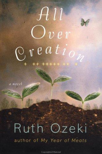 All over creation by Ruth Ozeki