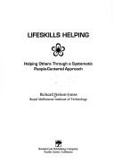 Cover of: Lifeskills helping: helping others through a systematic people-centered approach