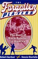 Cover of: The forgotten players: the story of black baseball in America