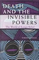 Cover of: Death and the invisible powers: the world of Kongo belief