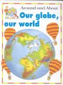 Cover of: Our globe, our world by Kate Petty