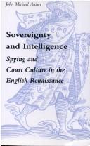 Cover of: Sovereignty and intelligence: spying and court culture in the English Renaissance