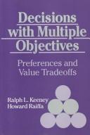 Cover of: Decisions with multiple objectives by Ralph L. Keeney