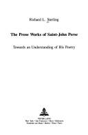 Cover of: prose works of Saint-John Perse | Richard L. Sterling