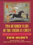 Cover of: Two hundred years of the American circus by Tom Ogden