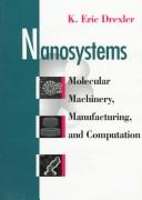 Cover of: Nanosystems: molecular machinery, manufacturing, and computation