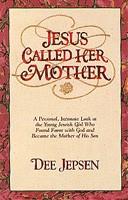 Cover of: Jesus called her mother | Dee Jepsen