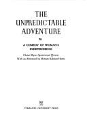 Cover of: The unpredictable adventure: a comedy of woman's independence