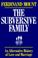 Cover of: The subversive family