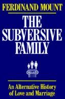 Cover of: subversive family: an alternative history of love and marriage