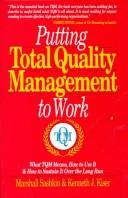 Cover of: Putting total quality management to work by Marshall Sashkin