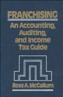 Cover of: Franchising: an accounting, auditing, and income tax guide