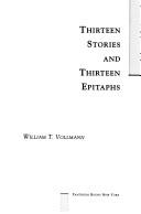 Cover of: Thirteen stories and thirteen epitaphs by William T. Vollmann