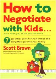 Cover of: How to Negotiate with Kids . . . Even if You Think You Shouldn't by Scott Brown