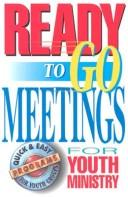 Cover of: Ready-to-go meetings for youth ministry