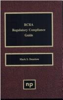 Cover of: RCRA regulatory compliance guide