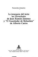 Cover of: La jerarquía del texto en Eternidades de Juan Ramón Jiménez y "O guardador de rebanhos" de Alberto Caeiro by Fuencisla Zomeño