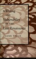 Writing and vulnerability in the late Renaissance by Jane Tylus