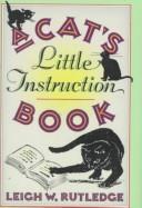 Cover of: A cat's little instruction book by Leigh W. Rutledge