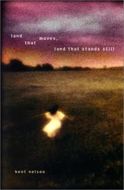 Cover of: Land that moves, land that stands still by Kent Nelson