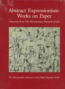 Cover of: Abstract expressionism: works on paper : selections from the Metropolitan Museum of Art